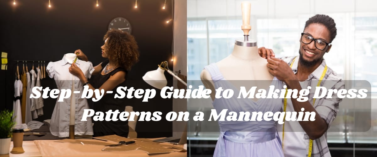 Making Dress Patterns on a Mannequin